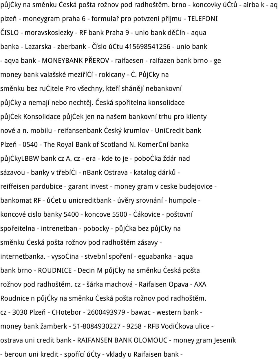 - Číslo účtu 415698541256 - unio bank - aqva bank - MONEYBANK PŘEROV - raifaesen - raifazen bank brno - ge money bank valašské meziříčí - rokicany - č.