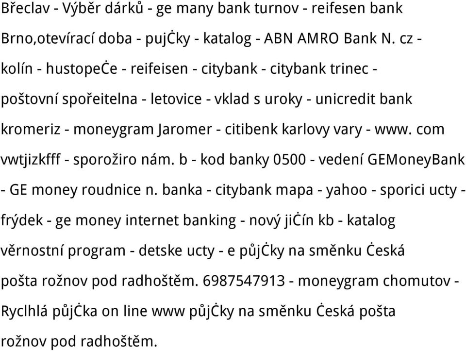 karlovy vary - www. com vwtjizkfff - sporožiro nám. b - kod banky 0500 - vedení GEMoneyBank - GE money roudnice n.