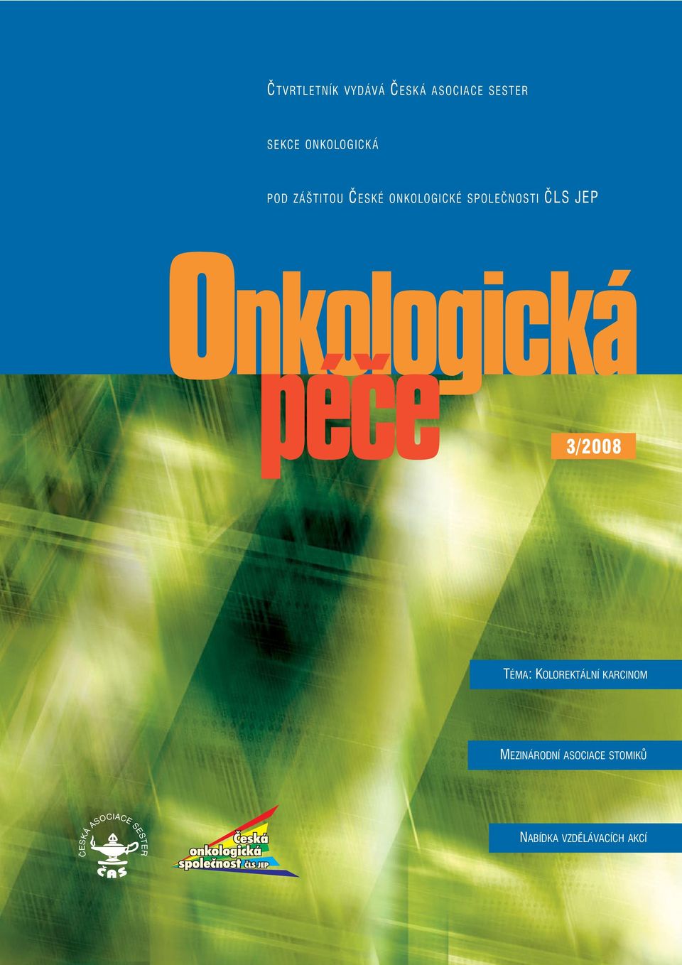 SPOLEČNOSTI ČLS JEP 3/2008 TÉMA: KOLOREKTÁLNÍ KARCINOM