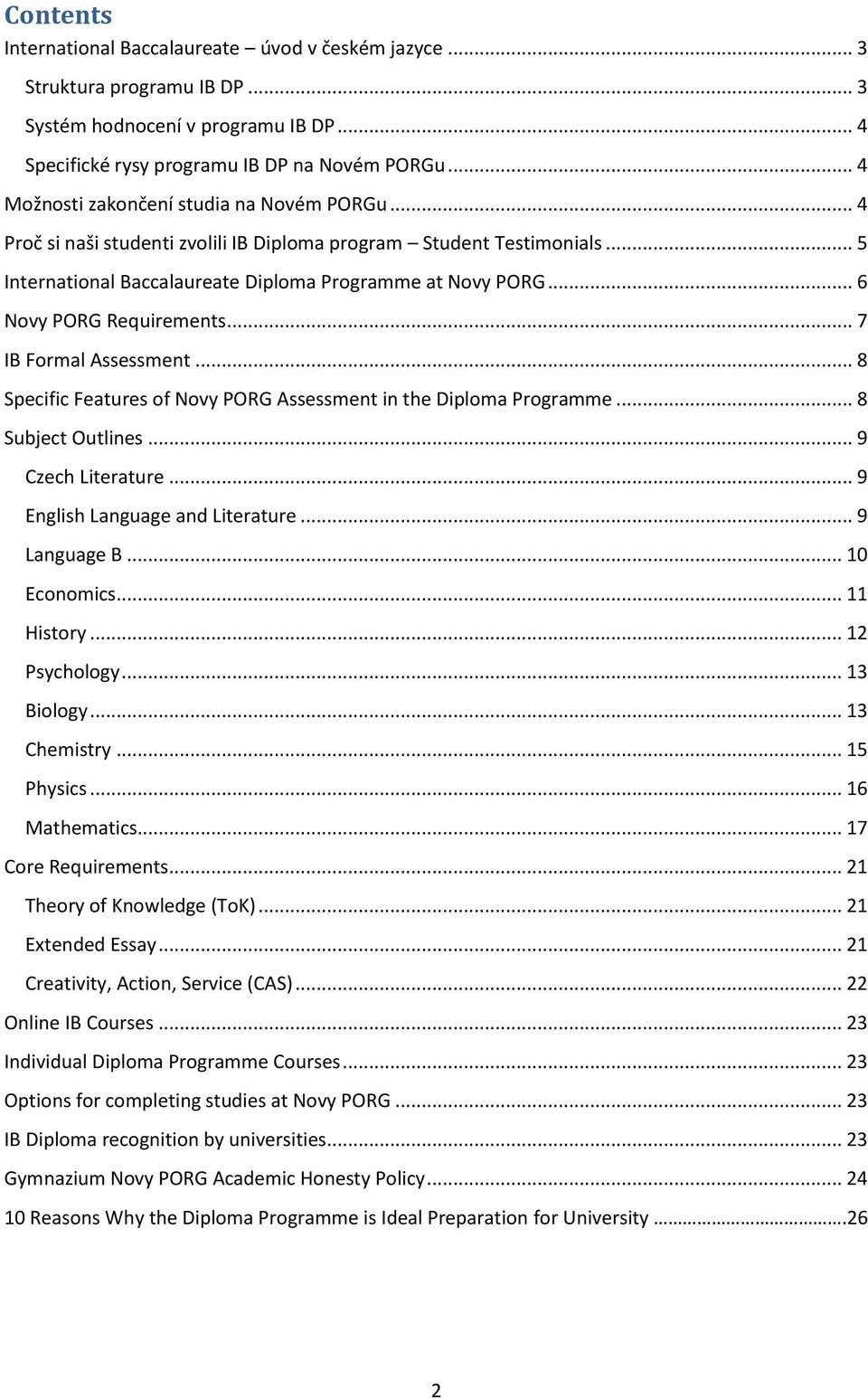 .. 6 Novy PORG Requirements... 7 IB Formal Assessment... 8 Specific Features of Novy PORG Assessment in the Diploma Programme... 8 Subject Outlines... 9 Czech Literature.