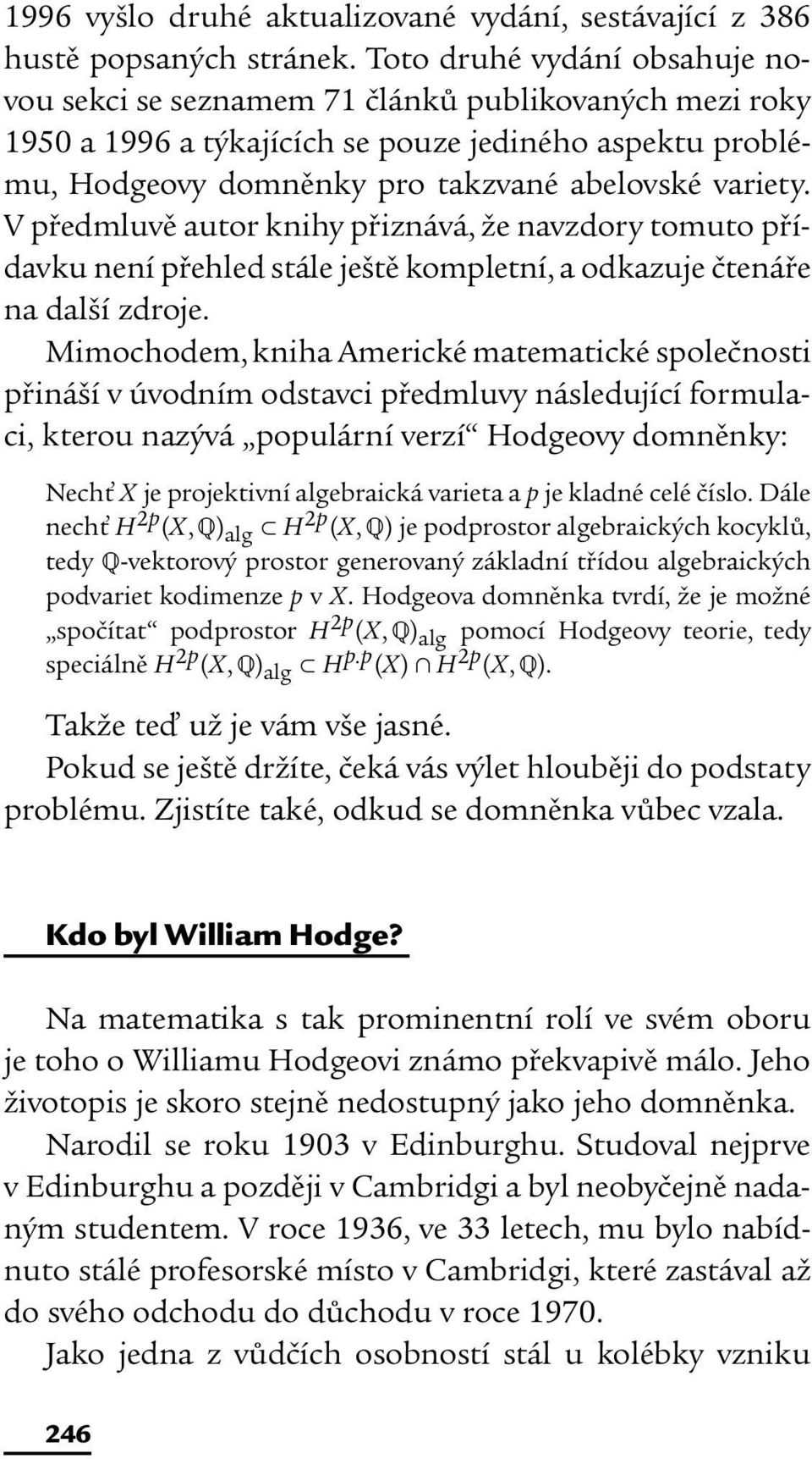 V předmluvě autor knihy přiznává, že navzdory tomuto přídavku není přehled stále ještě kompletní, a odkazuje čtenáře na další zdroje.