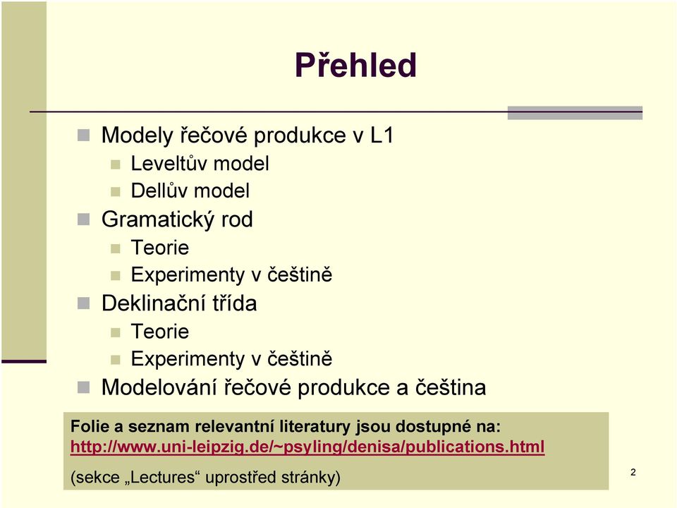 produkce a čeština Folie a seznam relevantní literatury jsou dostupné na: http://www.