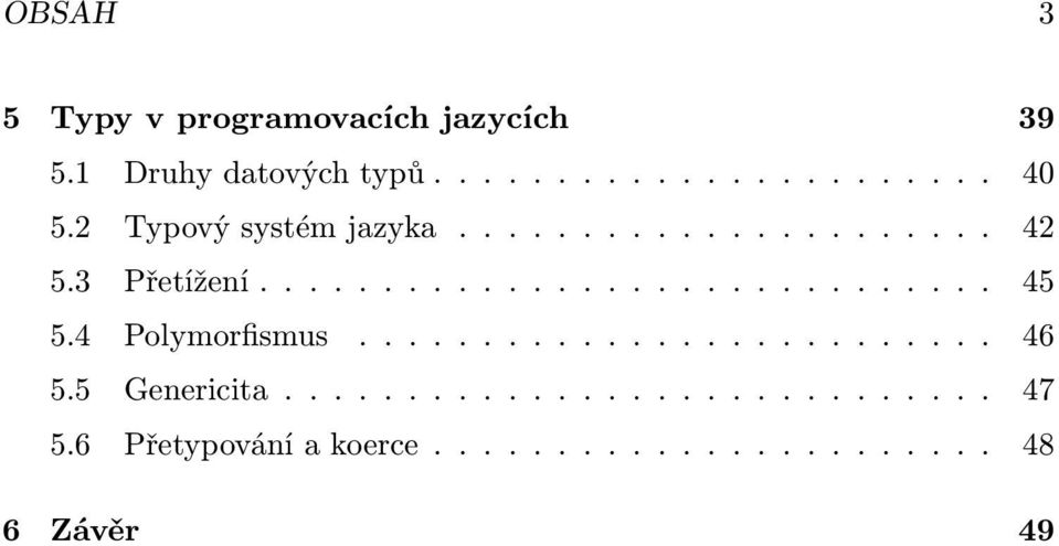 4 Polymorfismus.......................... 46 5.5 Genericita............................. 47 5.
