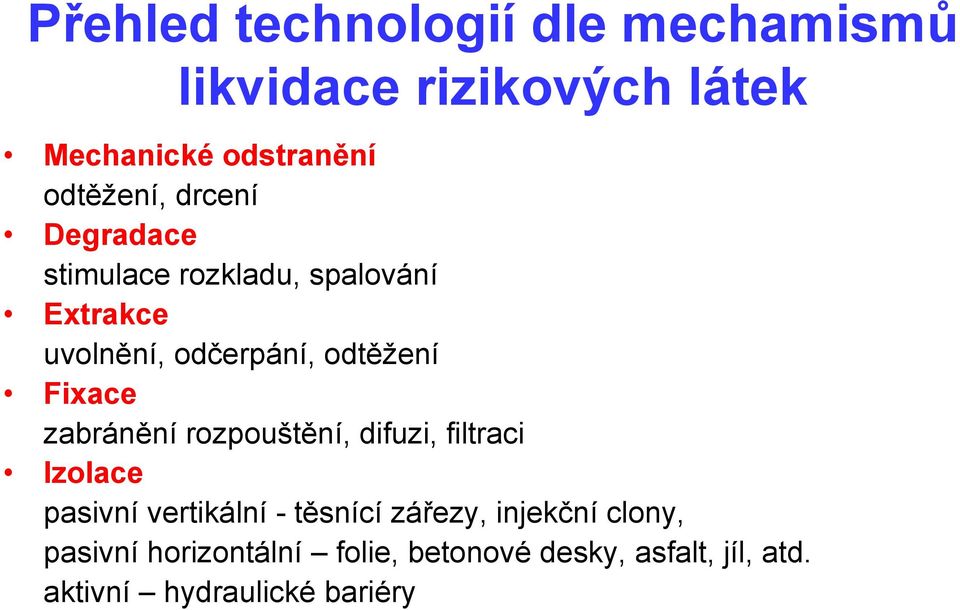 zabránění rozpouštění, difuzi, filtraci Izolace pasivní vertikální - těsnící zářezy, injekční