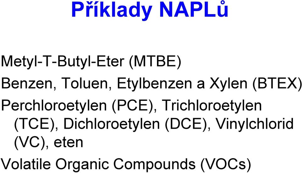 (PCE), Trichloroetylen (TCE), Dichloroetylen (DCE),