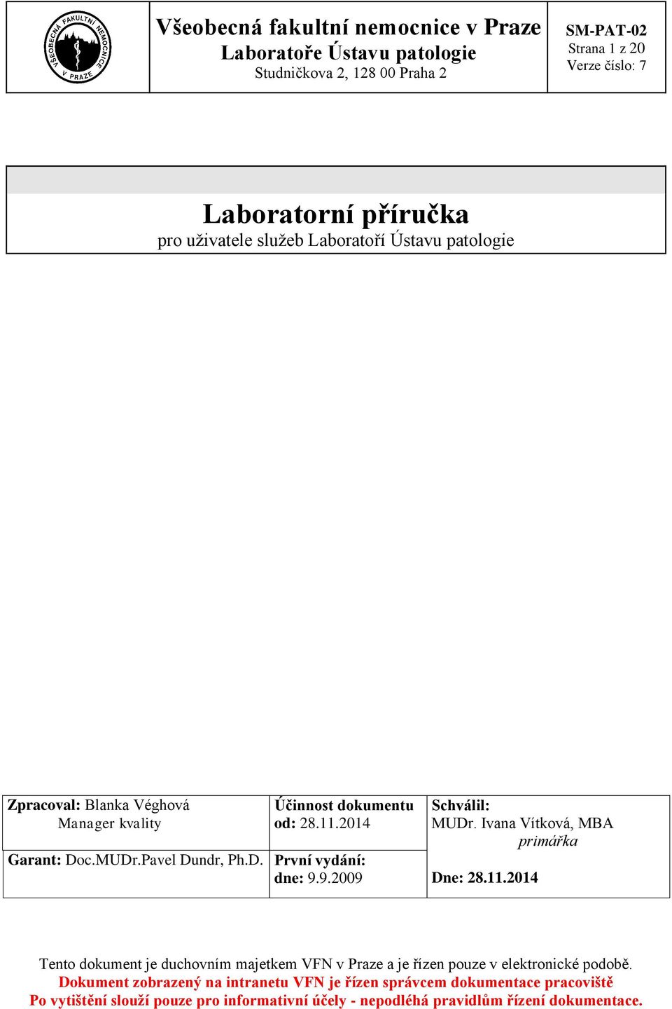 Pavel Dundr, Ph.D. První vydání: dne: 9.9.2009 Schválil: MUDr.