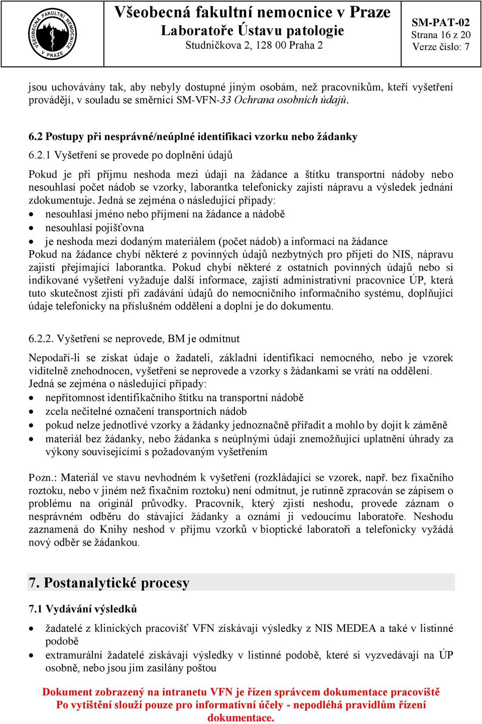 nesouhlasí počet nádob se vzorky, laborantka telefonicky zajistí nápravu a výsledek jednání zdokumentuje.