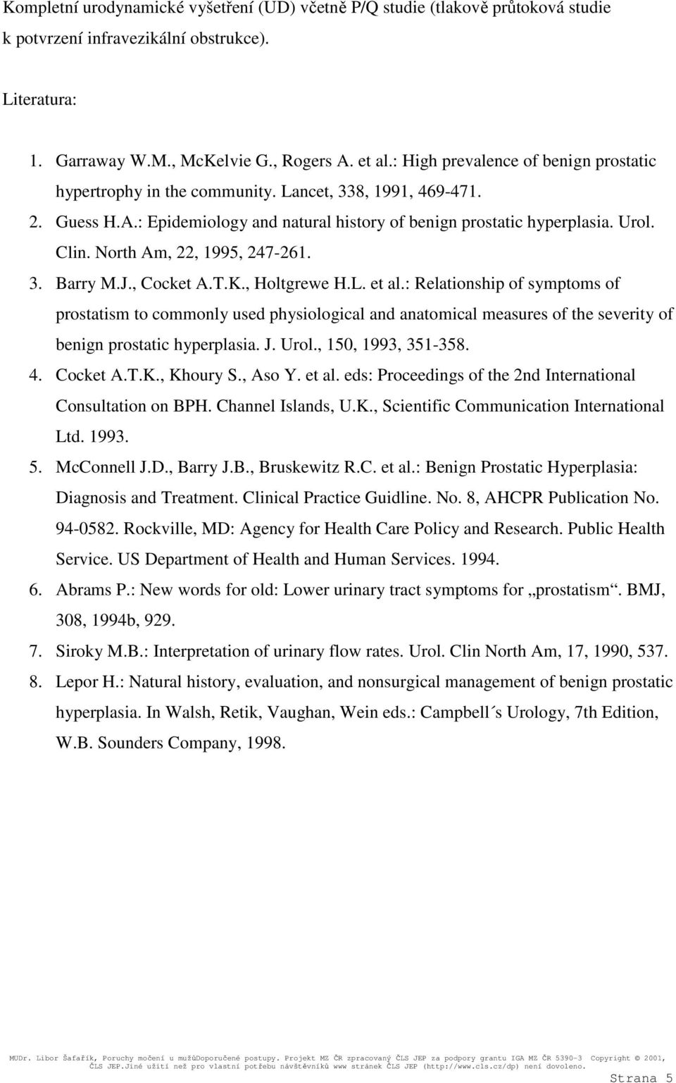 North Am, 22, 1995, 247-261. 3. Barry M.J., Cocket A.T.K., Holtgrewe H.L. et al.