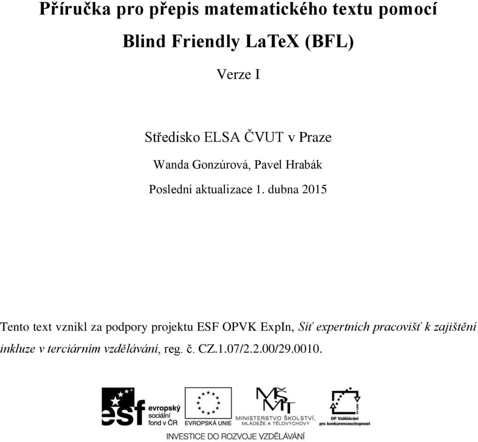 dubna 2015 Tento text vznikl za podpory projektu ESF OPVK ExpIn, Síť expertních