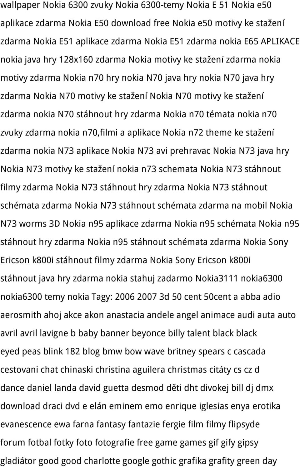 stažení zdarma nokia N70 stáhnout hry zdarma Nokia n70 témata nokia n70 zvuky zdarma nokia n70,filmi a aplikace Nokia n72 theme ke stažení zdarma nokia N73 aplikace Nokia N73 avi prehravac Nokia N73