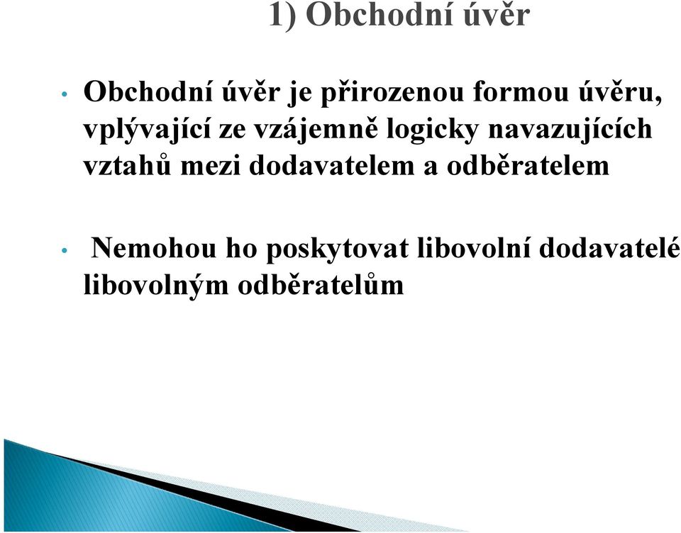vztahů mezi dodavatelem a odběratelem Nemohou ho