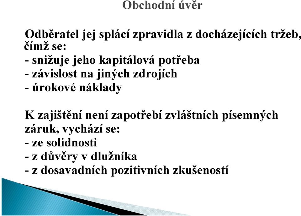 úrokové náklady K zajištění není zapotřebí zvláštních písemných záruk,