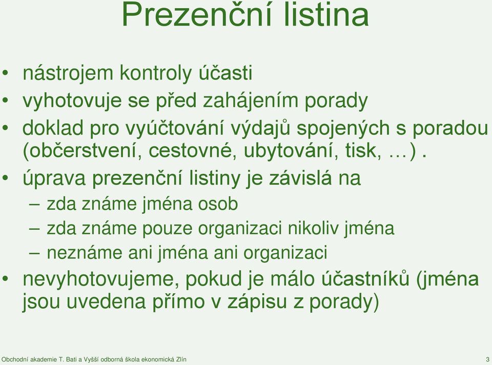 úprava prezenční listiny je závislá na zda známe jména osob zda známe pouze organizaci nikoliv