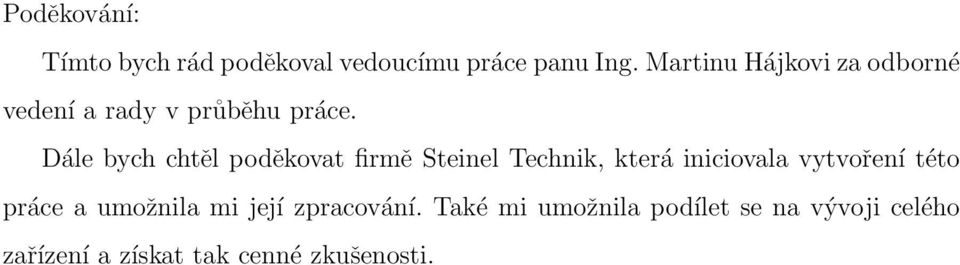 Dále bych chtěl poděkovat firmě Steinel Technik, která iniciovala vytvoření této