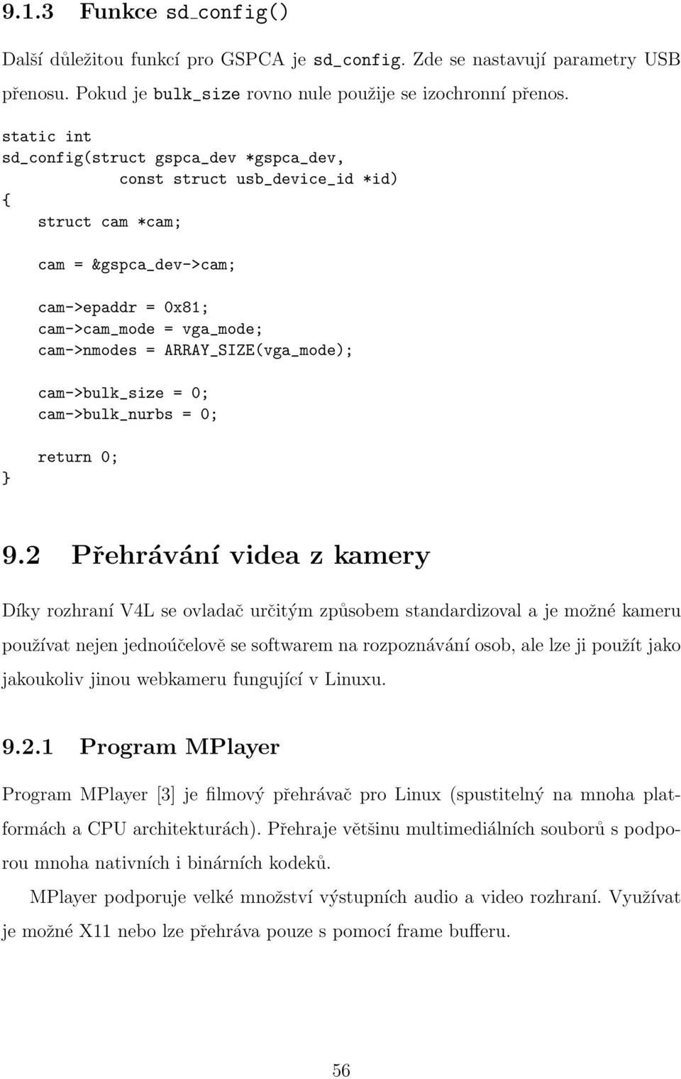 ARRAY_SIZE(vga_mode); cam->bulk_size = 0; cam->bulk_nurbs = 0; } return 0; 9.