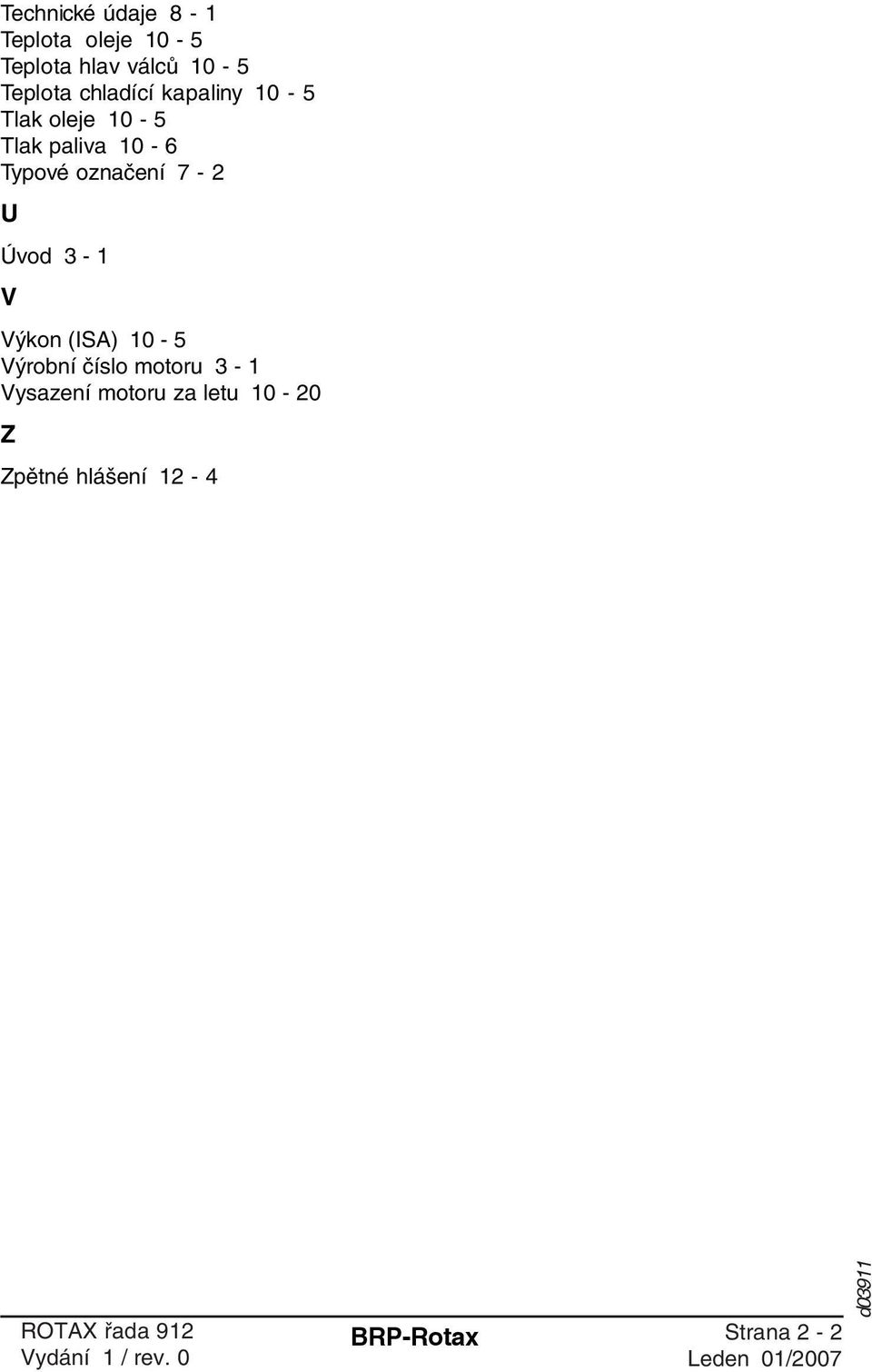 Typové označení 7-2 U Úvod 3-1 V Výkon (ISA) 10-5 Výrobní číslo