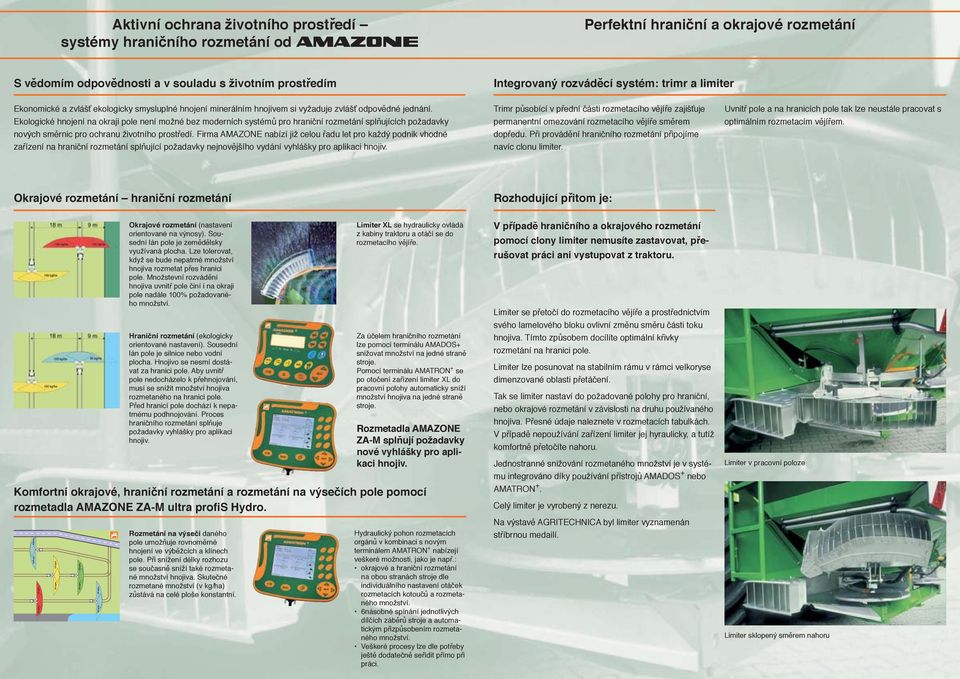 Ekologické hnojení na okraji pole není možné bez moderních systémů pro hraniční rozmetání splňujících požadavky nových směrnic pro ochranu životního prostředí.