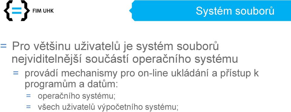 mechanismy pro on-line ukládání a přístup k programům a