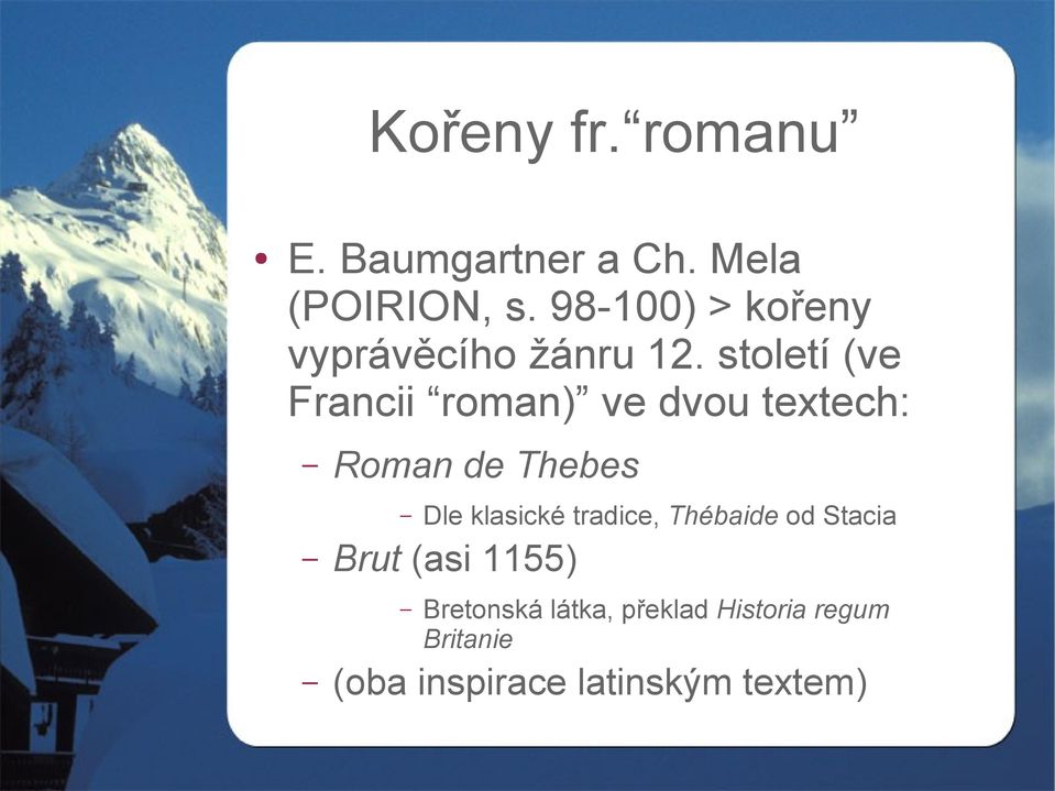 století (ve Francii roman) ve dvou textech: Roman de Thebes Dle klasické