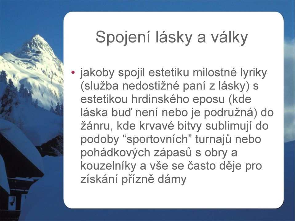 je podružná) do žánru, kde krvavé bitvy sublimují do podoby sportovních