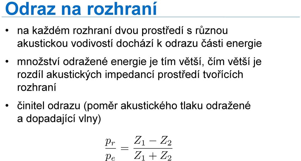 tím větší, čím větší je rozdíl akustických impedancí prostředí tvořících