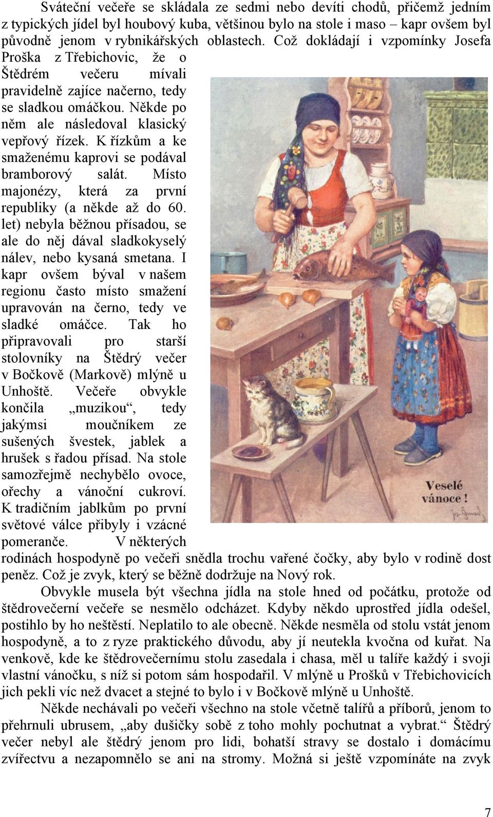 K řízkům a ke smaženému kaprovi se podával bramborový salát. Místo majonézy, která za první republiky (a někde až do 60.