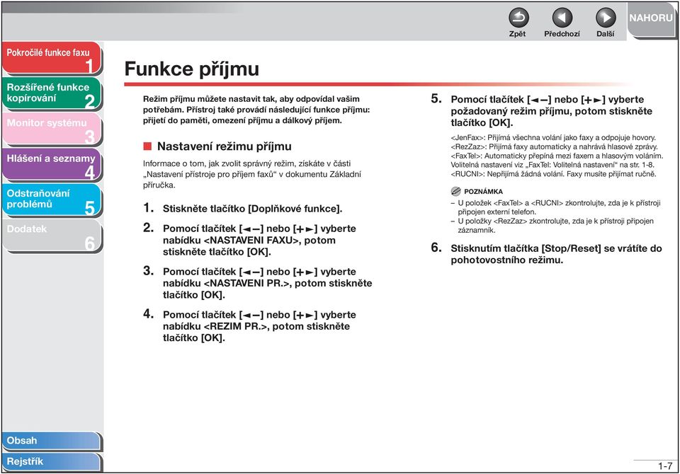 . Pomocí tlačítek [ ] nebo [ ] vyberte nabídku <NSTVENI FXU>, potom stiskněte. Pomocí tlačítek [ ] nebo [ ] vyberte nabídku <NSTVENI PR.>, potom stiskněte. Pomocí tlačítek [ ] nebo [ ] vyberte nabídku <REZIM PR.