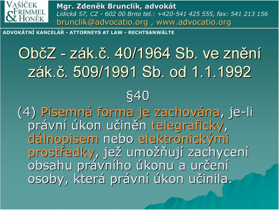 91 Sb. od 1.1.1992 40 (4) Písemná forma je zachována na,, je-li právn vní