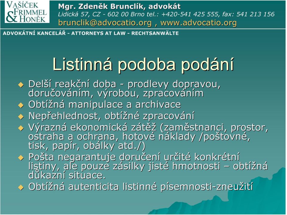 ostraha a ochrana, hotové náklady /poštovn tovné, tisk, papír, obálky atd.