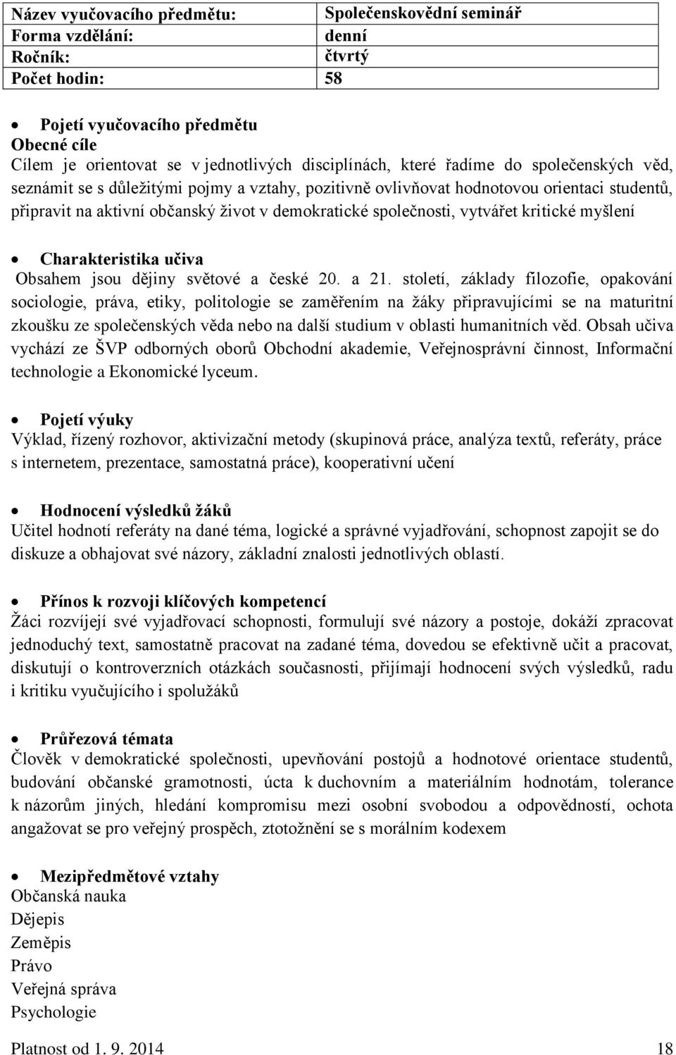 vytvářet kritické myšlení Charakteristika učiva Obsahem jsou dějiny světové a české 20. a 21.