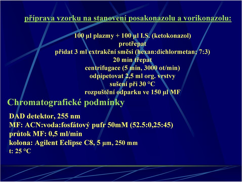 3000 ot/min) odpipetovat 2,5 ml org.