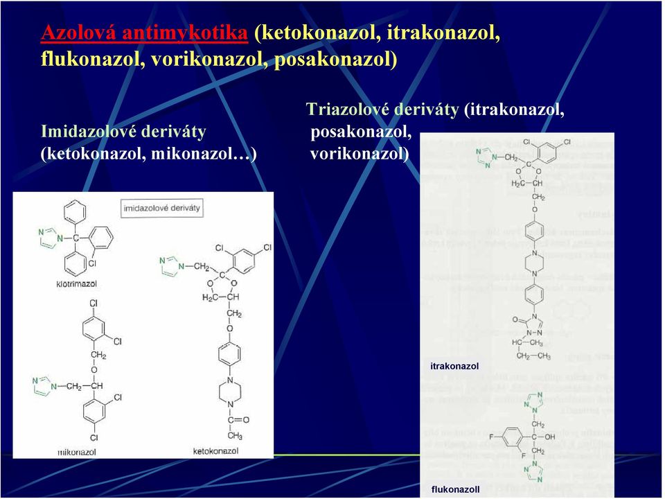 deriváty (ketokonazol, mikonazol ) Triazolové