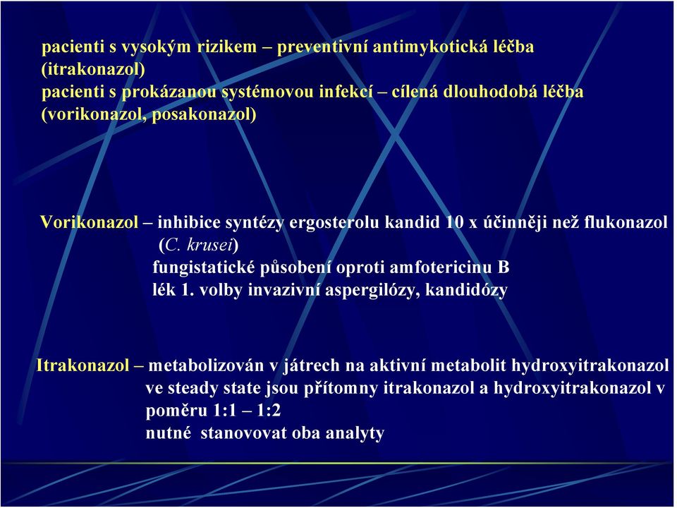 krusei) fungistatické působení oproti amfotericinu B lék 1.