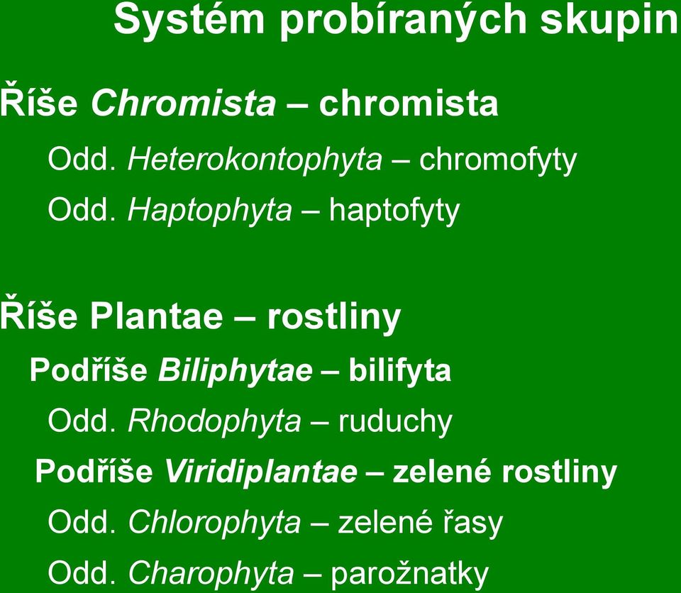 Haptophyta haptofyty Říše Plantae rostliny Podříše Biliphytae