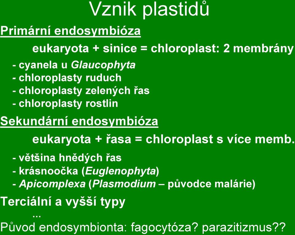 endosymbióza eukaryota + řasa = chloroplast s více memb.