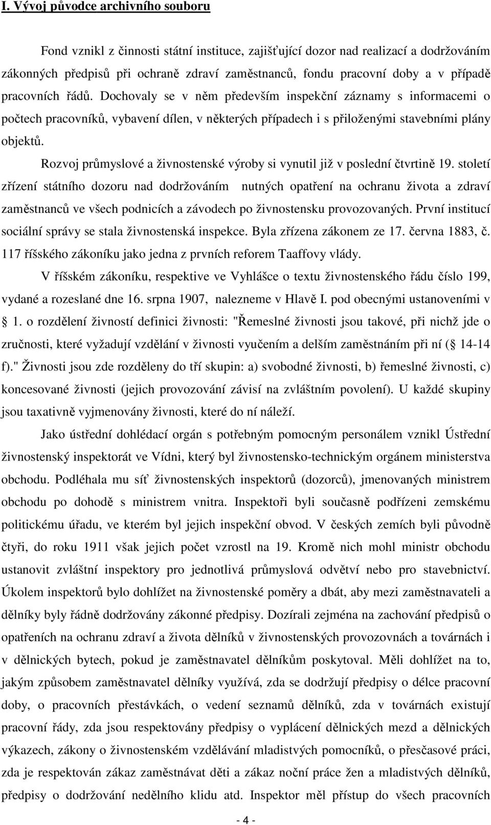 Rozvoj průmyslové a živnostenské výroby si vynutil již v poslední čtvrtině 19.