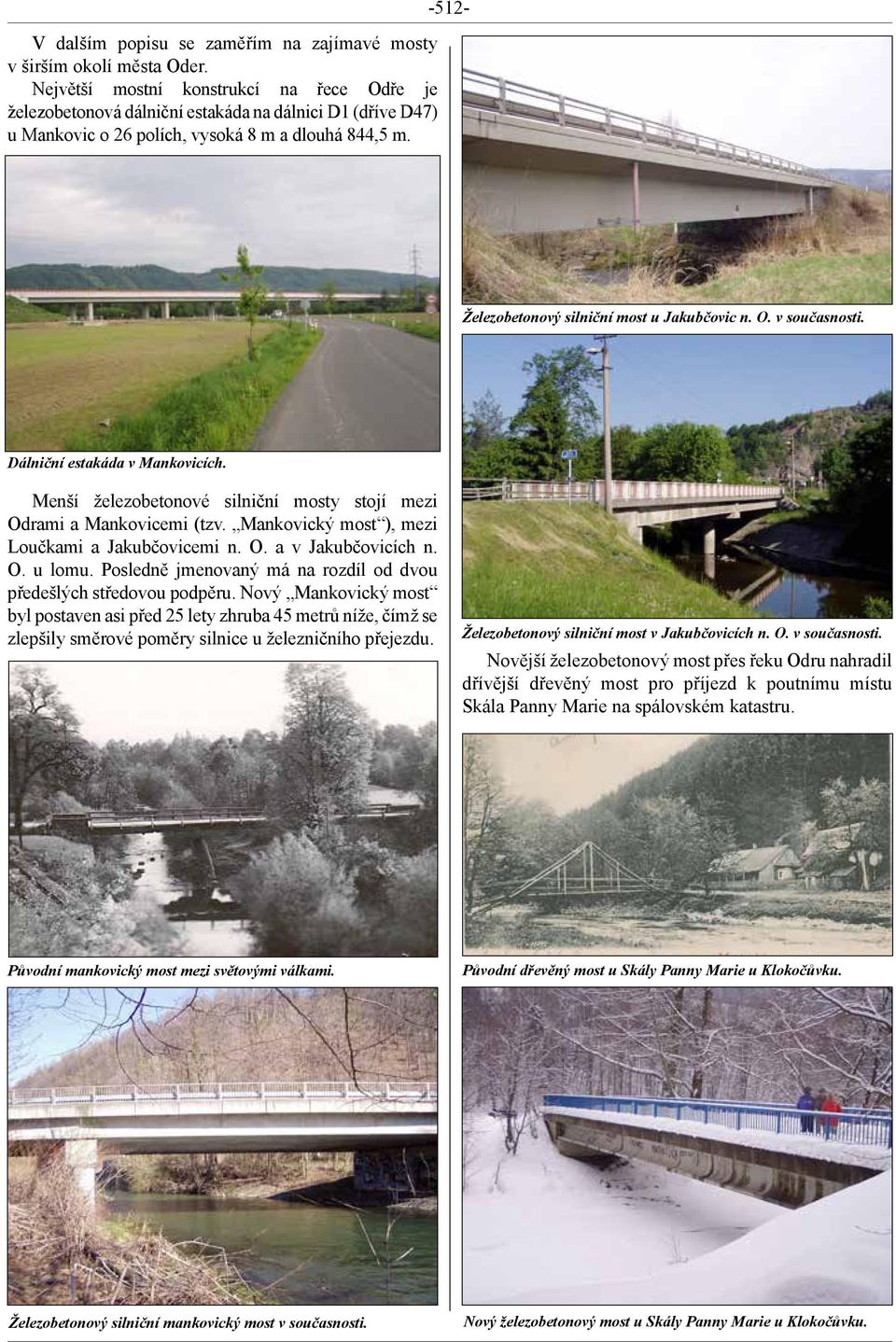 -512- Železobetonový silniční most u Jakubčovic n. O. v současnosti. Dálniční estakáda v Mankovicích. Menší železobetonové silniční mosty stojí mezi Odrami a Mankovicemi (tzv.