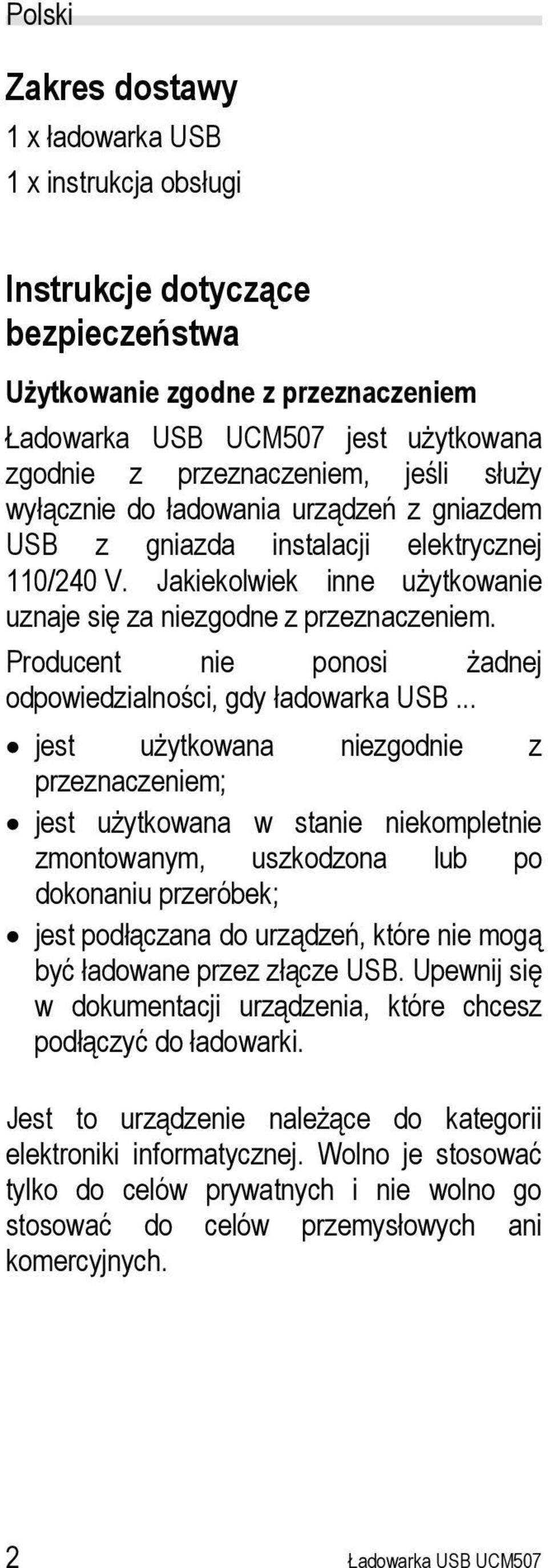 Producent nie ponosi żadnej odpowiedzialności, gdy ładowarka USB.