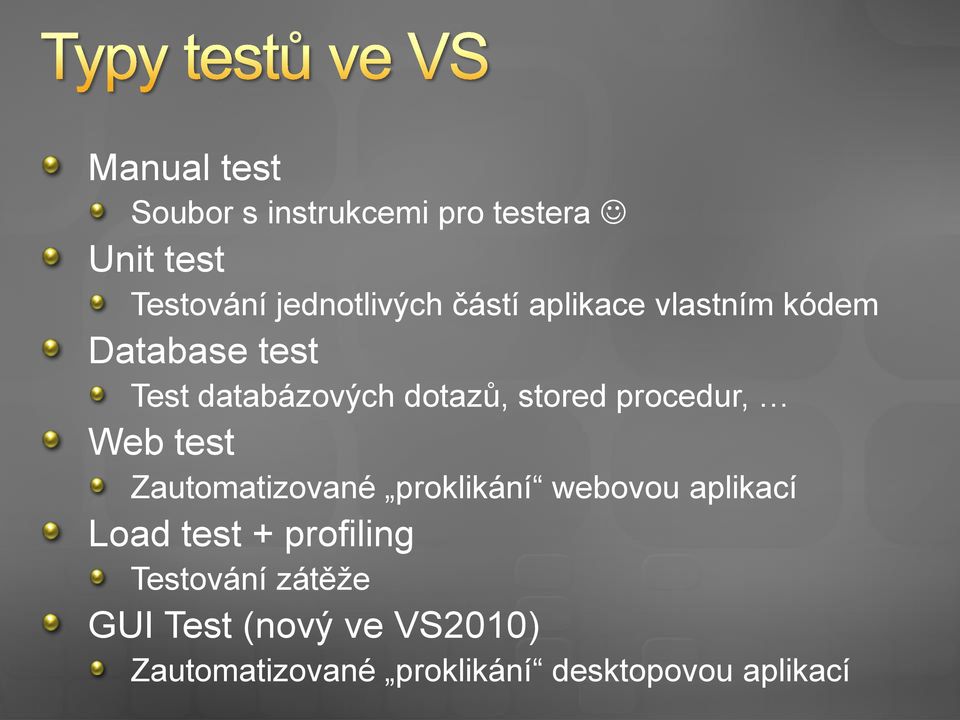 procedur, Web test Zautomatizované proklikání webovou aplikací Load test +