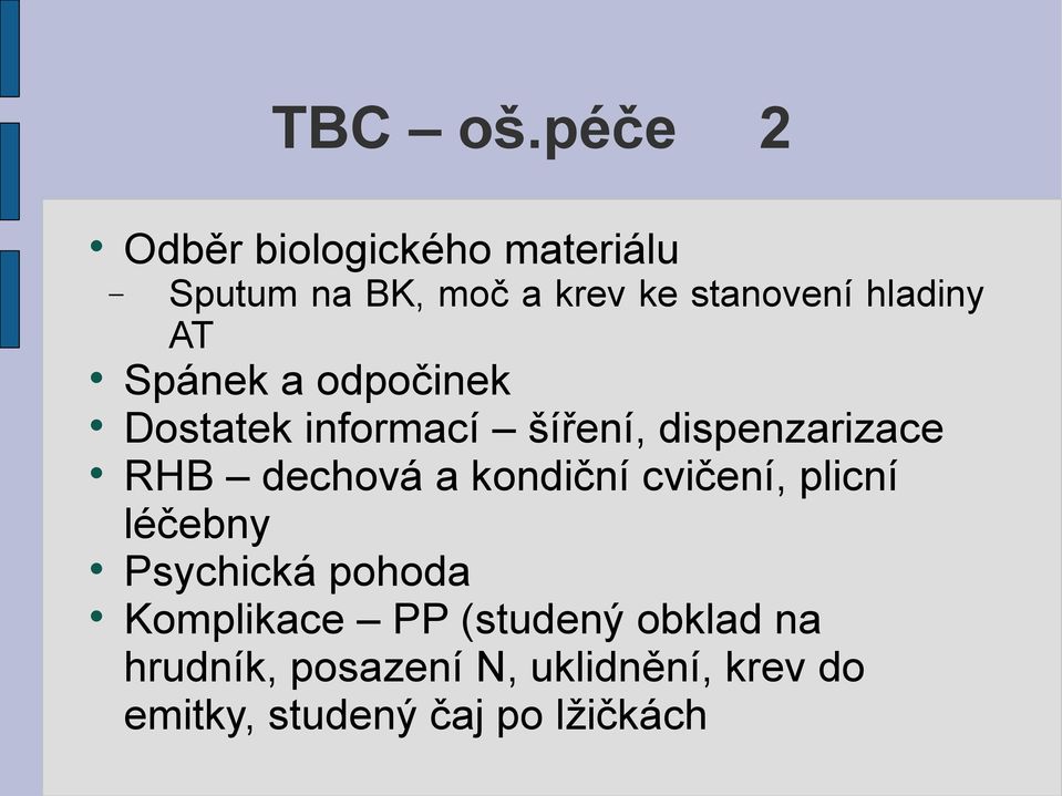 hladiny AT Spánek a odpočinek Dostatek informací šíření, dispenzarizace RHB