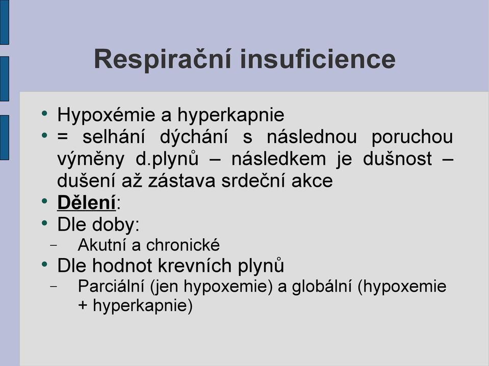 plynů následkem je dušnost dušení až zástava srdeční akce Dělení: Dle