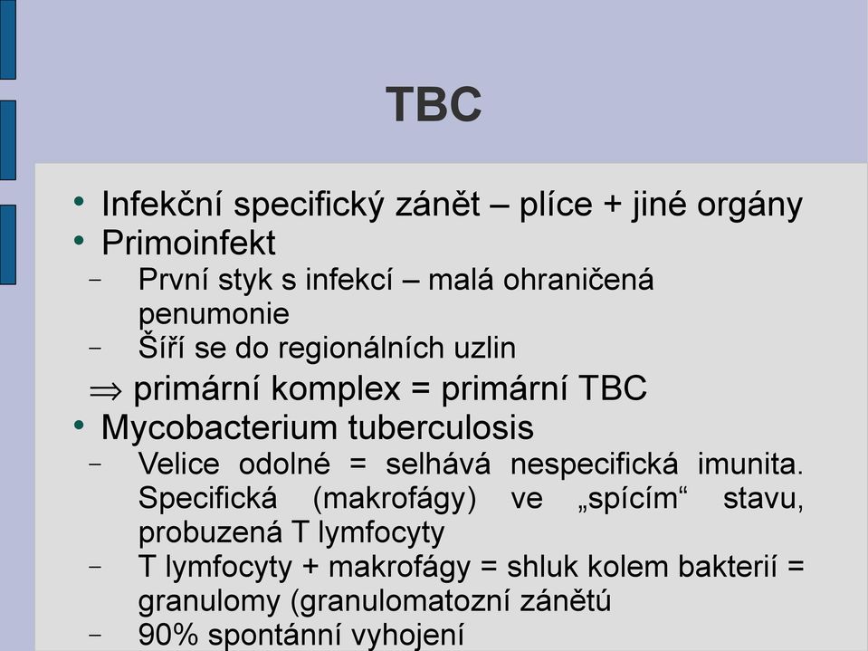 Velice odolné = selhává nespecifická imunita.