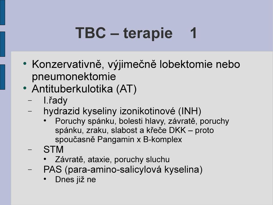 řady hydrazid kyseliny izonikotinové (INH) STM Poruchy spánku, bolesti hlavy,