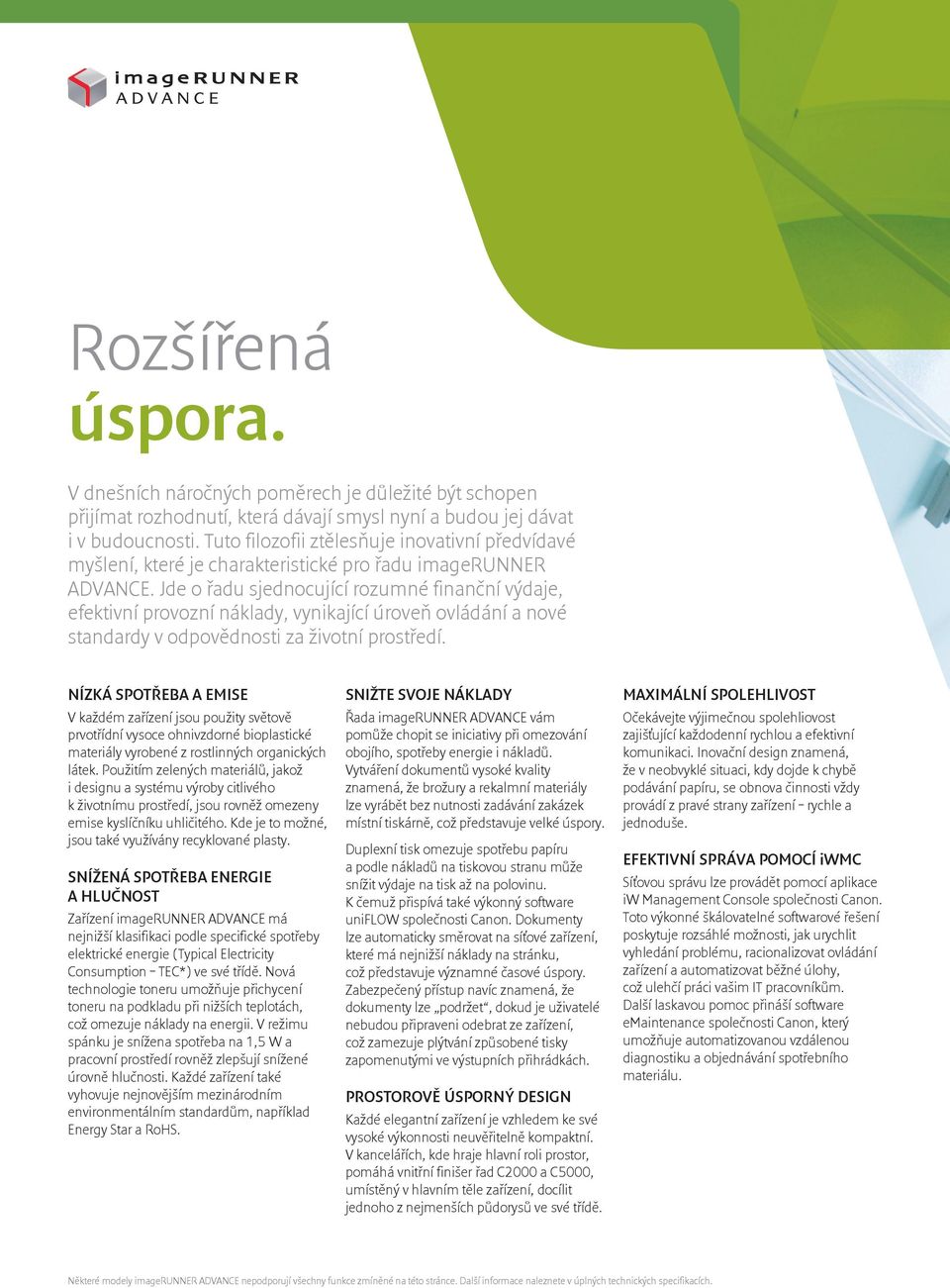 Jde o řadu sjednocující rozumné finanční výdaje, efektivní provozní náklady, vynikající úroveň ovládání a nové standardy v odpovědnosti za životní prostředí.