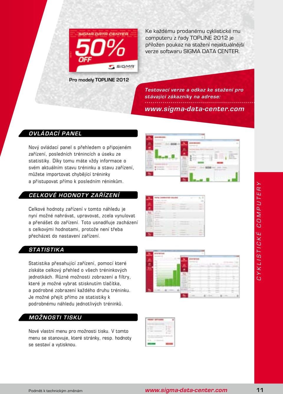 com Ovládací panel Nový ovládací panel s přehledem o připojeném zařízení, posledních trénincích a úseku ze statistiky.