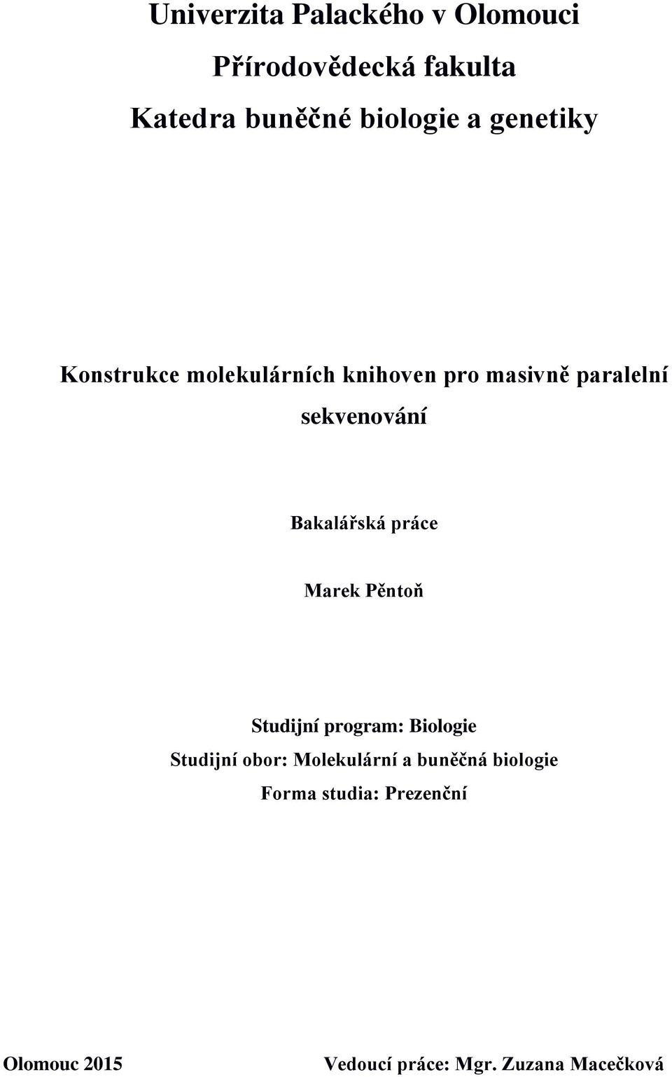Bakalářská práce Marek Pěntoň Studijní program: Biologie Studijní obor: Molekulární