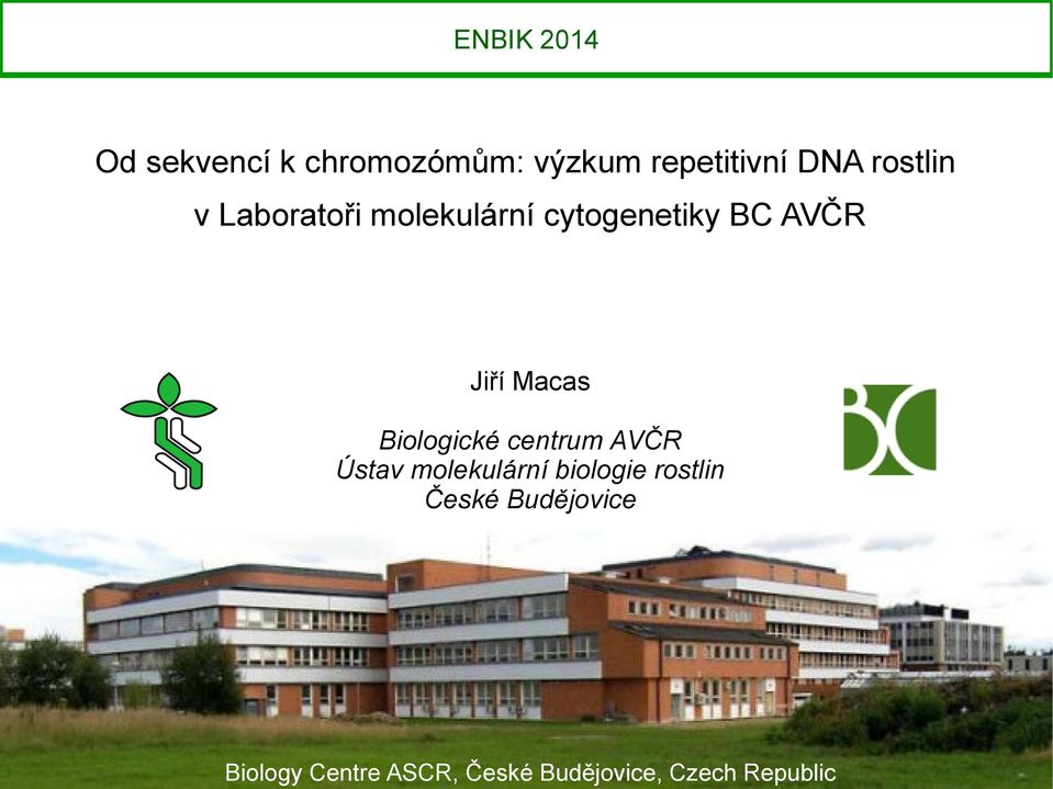 Macas Biologické centrum AVČR Ústav molekulární biologie