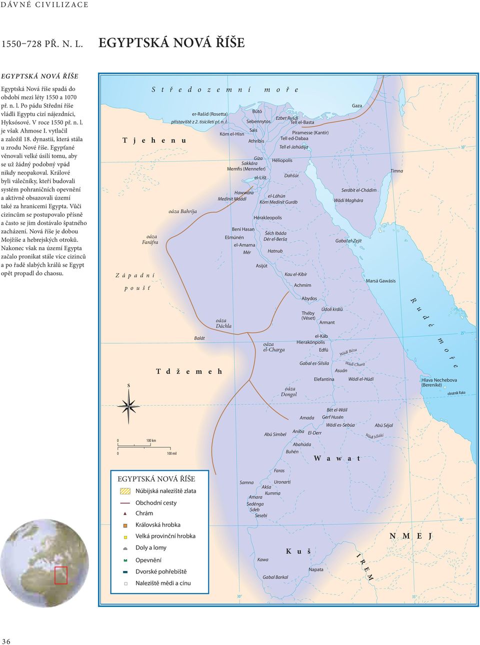 Králové byli válečníky, kteří budovali systém pohraničních opevnění a aktivně obsazovali území také za hranicemi Egypta.