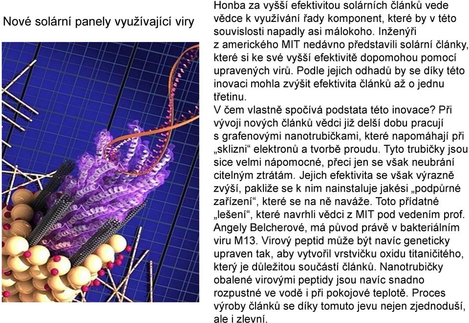 Podle jejich odhadů by se díky této inovaci mohla zvýšit efektivita článků až o jednu třetinu. V čem vlastně spočívá podstata této inovace?