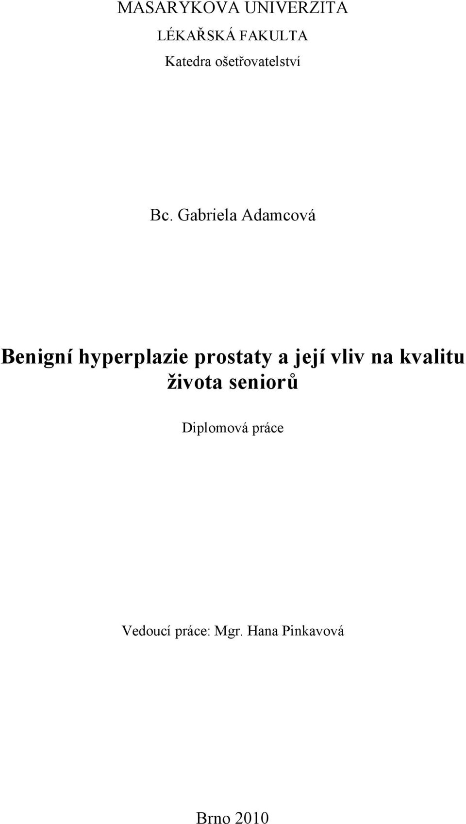 Gabriela Adamcová Benigní hyperplazie prostaty a